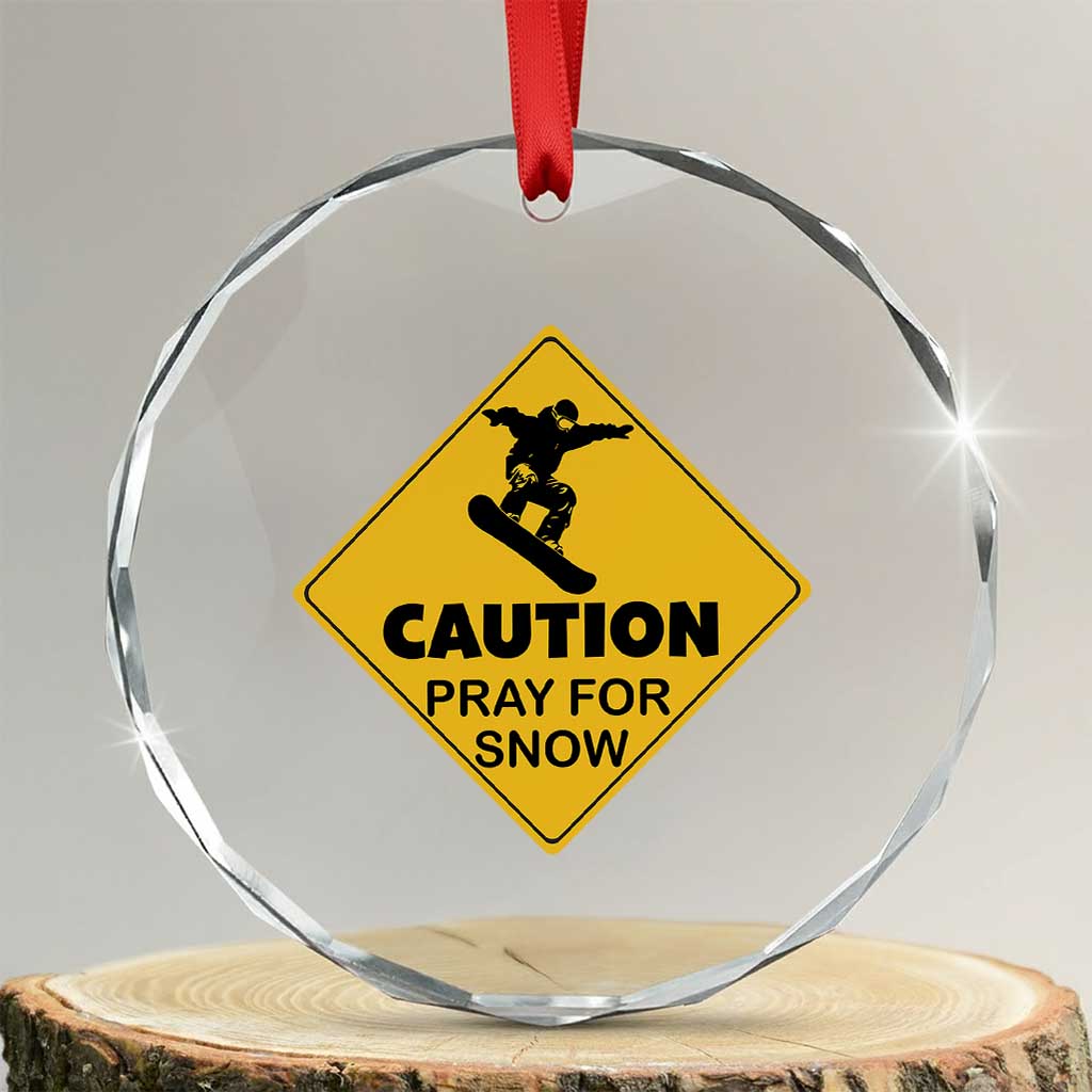 Funny Snowboarding Crystal Glass Ornament Caution Pray For Snow Snowboard - Print Your Wear
