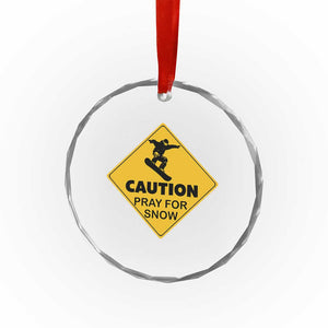 Funny Snowboarding Crystal Glass Ornament Caution Pray For Snow Snowboard TS11 Print Your Wear