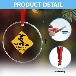 Funny Snowboarding Crystal Glass Ornament Caution Pray For Snow Snowboard TS11 Print Your Wear
