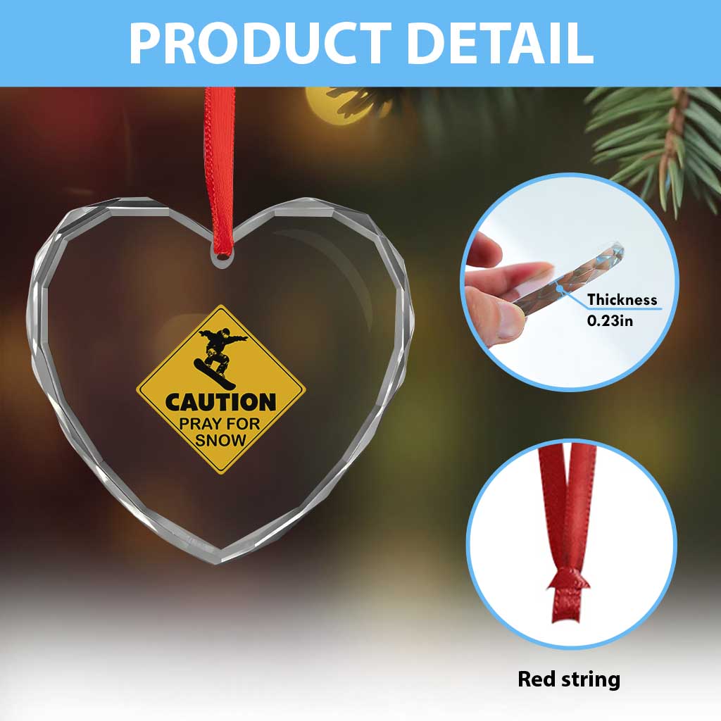 Funny Snowboarding Heart Crystal Glass Ornament Caution Pray For Snow Snowboard TS11 Print Your Wear