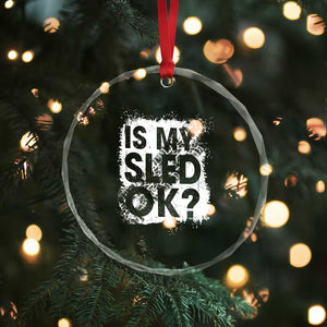 Funny Snowmobile Crystal Glass Ornament Is My Sled Ok Winter Sport Snowmobile Track TS11 Print Your Wear
