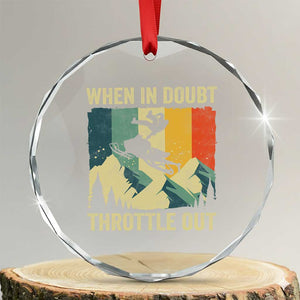 Funny Snowmobile Sled When In Doubt Throttle Out Crystal Glass Ornament Winter Sports TS11 Transparent Glass 3'' Circle Print Your Wear