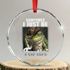 Funny Sometimes I Just Be Fartin Cowboy Frog Crystal Glass Ornament TS11 Transparent Glass 3'' Circle Print Your Wear