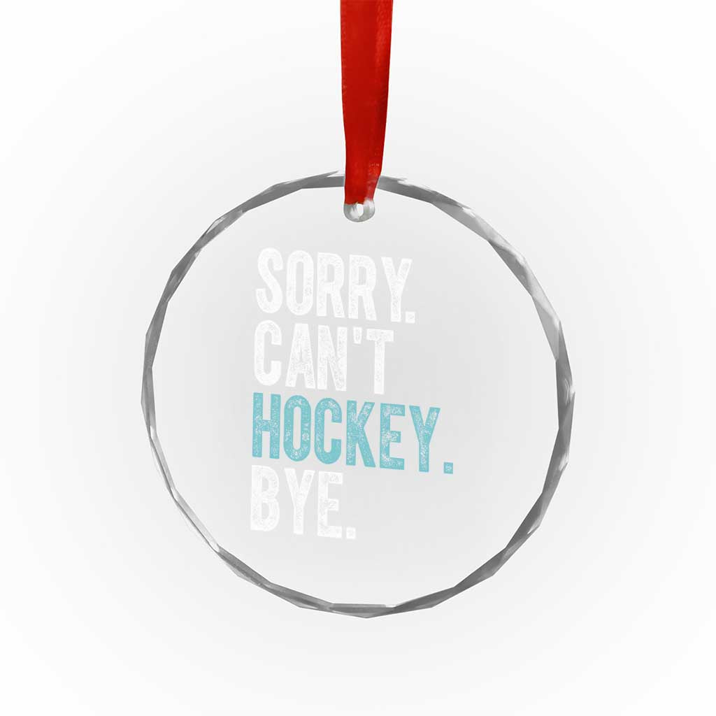 Funny Sorry Cant Hockey Bye Crystal Glass Ornament Ice Hockey Player TS11 Print Your Wear