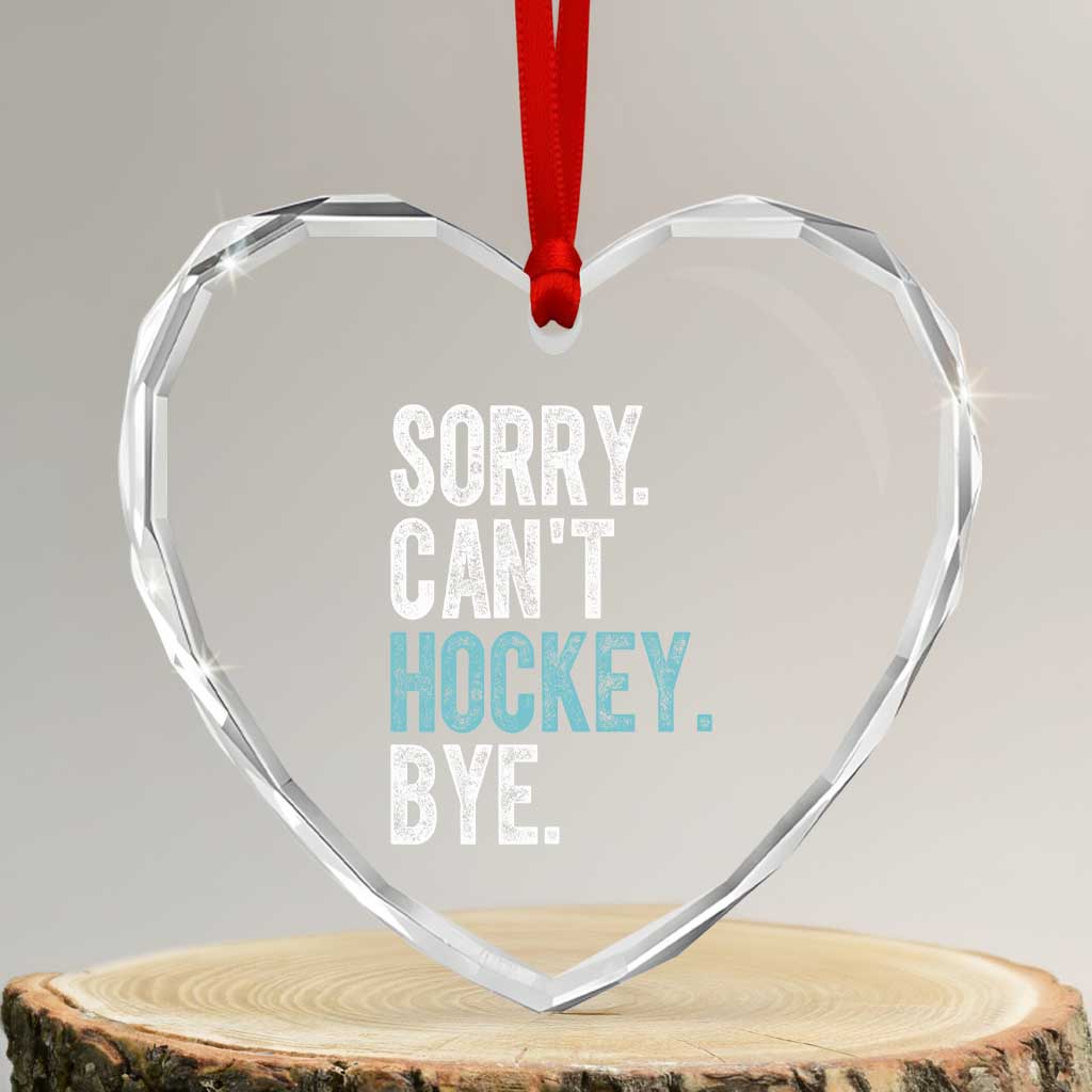 Funny Sorry Cant Hockey Bye Heart Crystal Glass Ornament Ice Hockey Player TS11 Transparent Glass 3'' Heart Print Your Wear