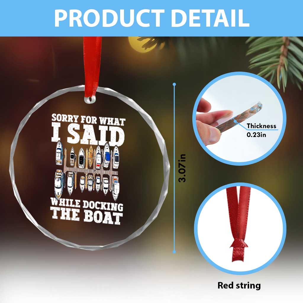 Funny Sorry For What I Said While Docking The Boat Crystal Glass Ornament Boating Humor TS11 Print Your Wear