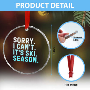Funny Sorry I Cant It Is Ski Season Crystal Glass Ornament Winter Sports Ski Athlete TS11 Print Your Wear