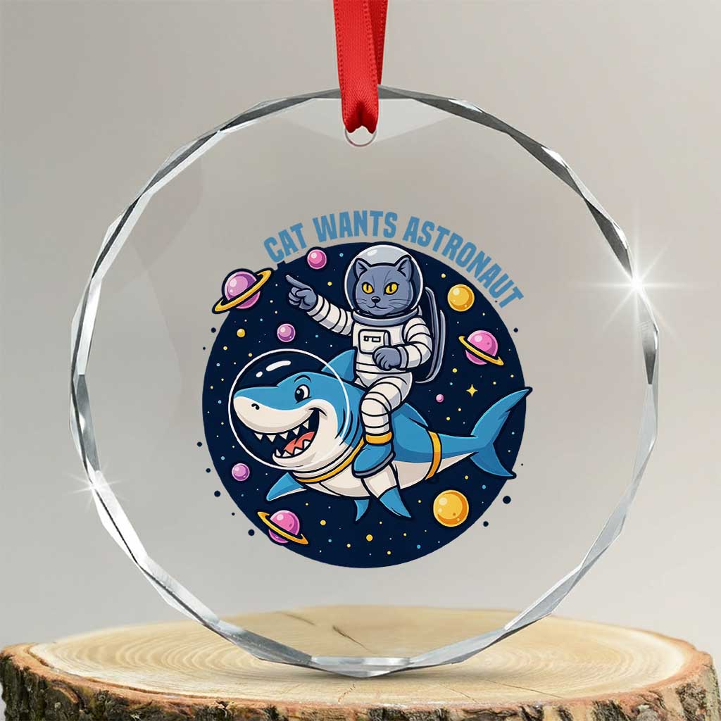 Funny Space Cat Wants Astronaut Crystal Glass Ornament Sharks Sci fi Fan Universe TS12 Transparent Glass 3'' Circle Print Your Wear