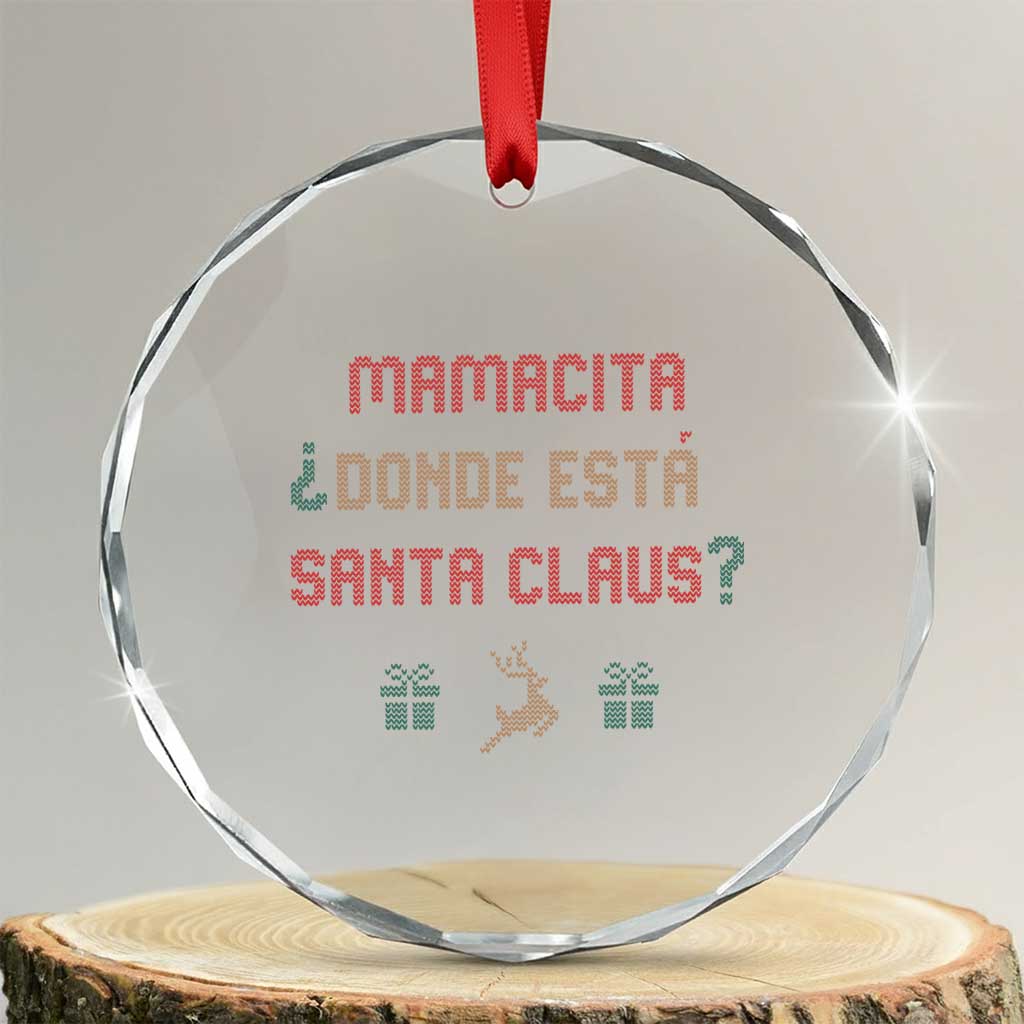 Funny Spanish Xmas Crystal Glass Ornament Mamacita Donde Esta Santa Claus Hottie TS02 Transparent Glass 3'' Circle Print Your Wear