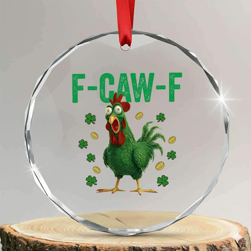 Funny St Patrick Day Crystal Glass Ornament F-Caw-F Lucky Chicken Meme TS14 Transparent Glass 3'' Circle Print Your Wear