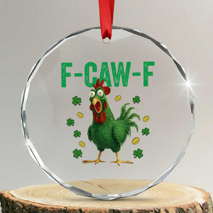 Funny St Patrick Day Crystal Glass Ornament F-Caw-F Lucky Chicken Meme TS14 Transparent Glass 3'' Circle Print Your Wear