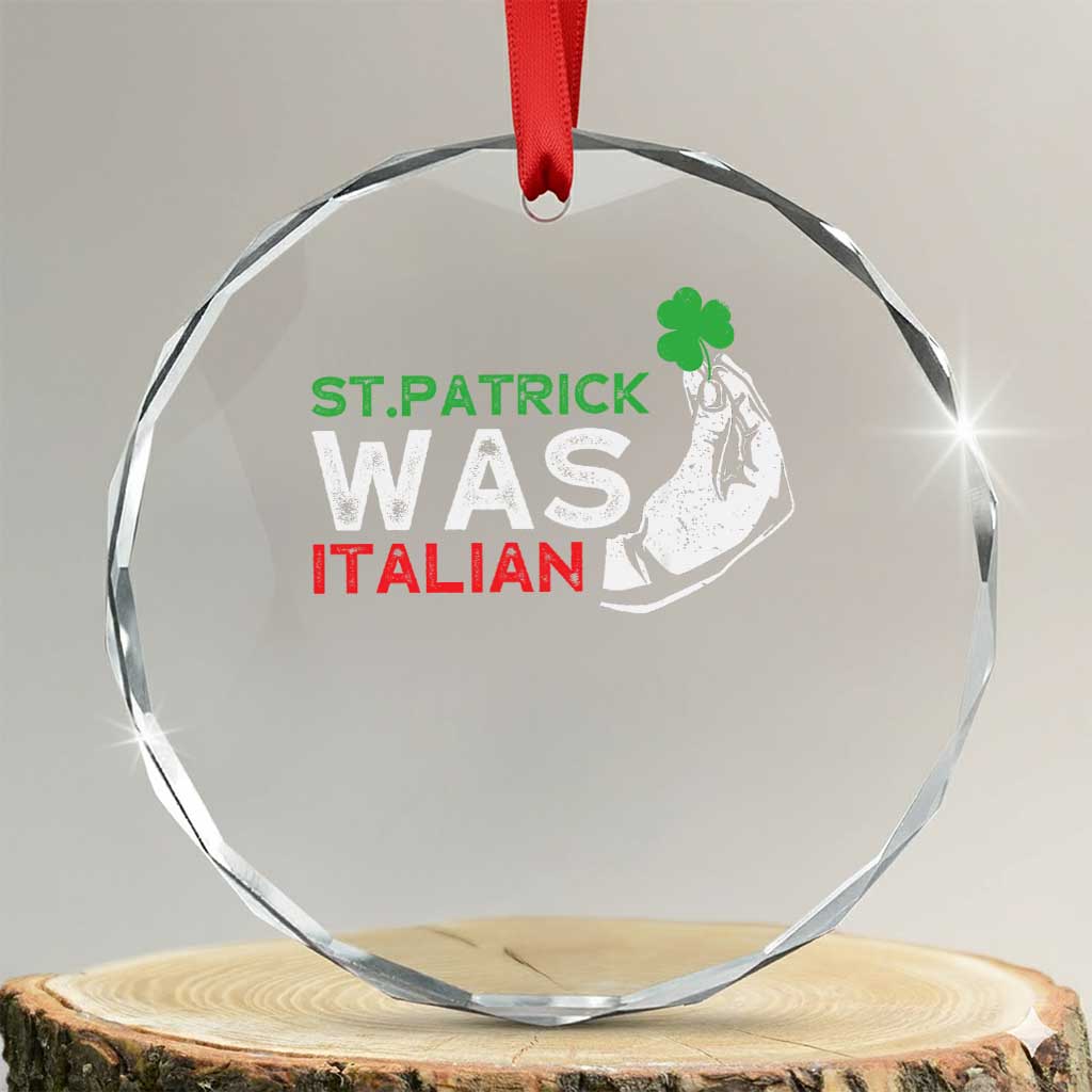 Funny St Patrick Was Italian Crystal Glass Ornament St Patrick's Day Italian Pinched Fingers Shamrock TS11 Transparent Glass 3'' Circle Print Your Wear