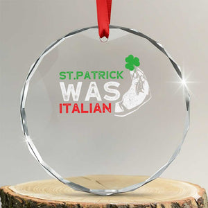 Funny St Patrick Was Italian Crystal Glass Ornament St Patrick's Day Italian Pinched Fingers Shamrock TS11 Transparent Glass 3'' Circle Print Your Wear