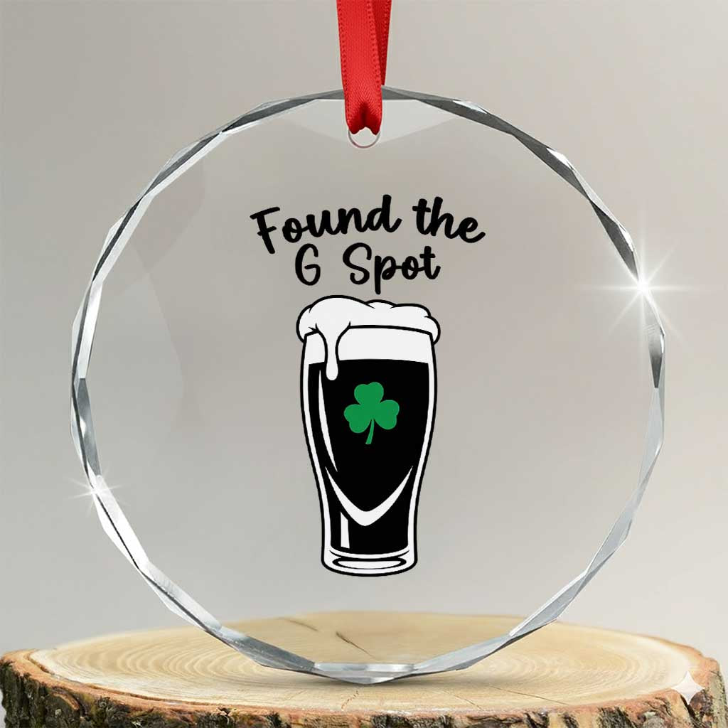 Funny St Patrick’s Day Beer Crystal Glass Ornament Found The G Spot TS14 Transparent Glass 3'' Circle Print Your Wear