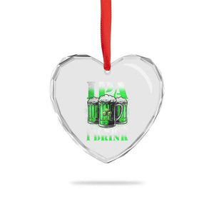 Funny St Patricks Day Beer Lover Heart Crystal Glass Ornament IPA Lot When I Drink Irish Beer Drinking TS11 Print Your Wear