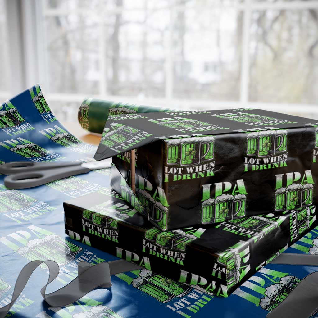 Funny St Patricks Day Beer Lover Wrapping Paper Roll IPA Lot When I Drink Irish Beer Drinking TS11 Black Print Your Wear
