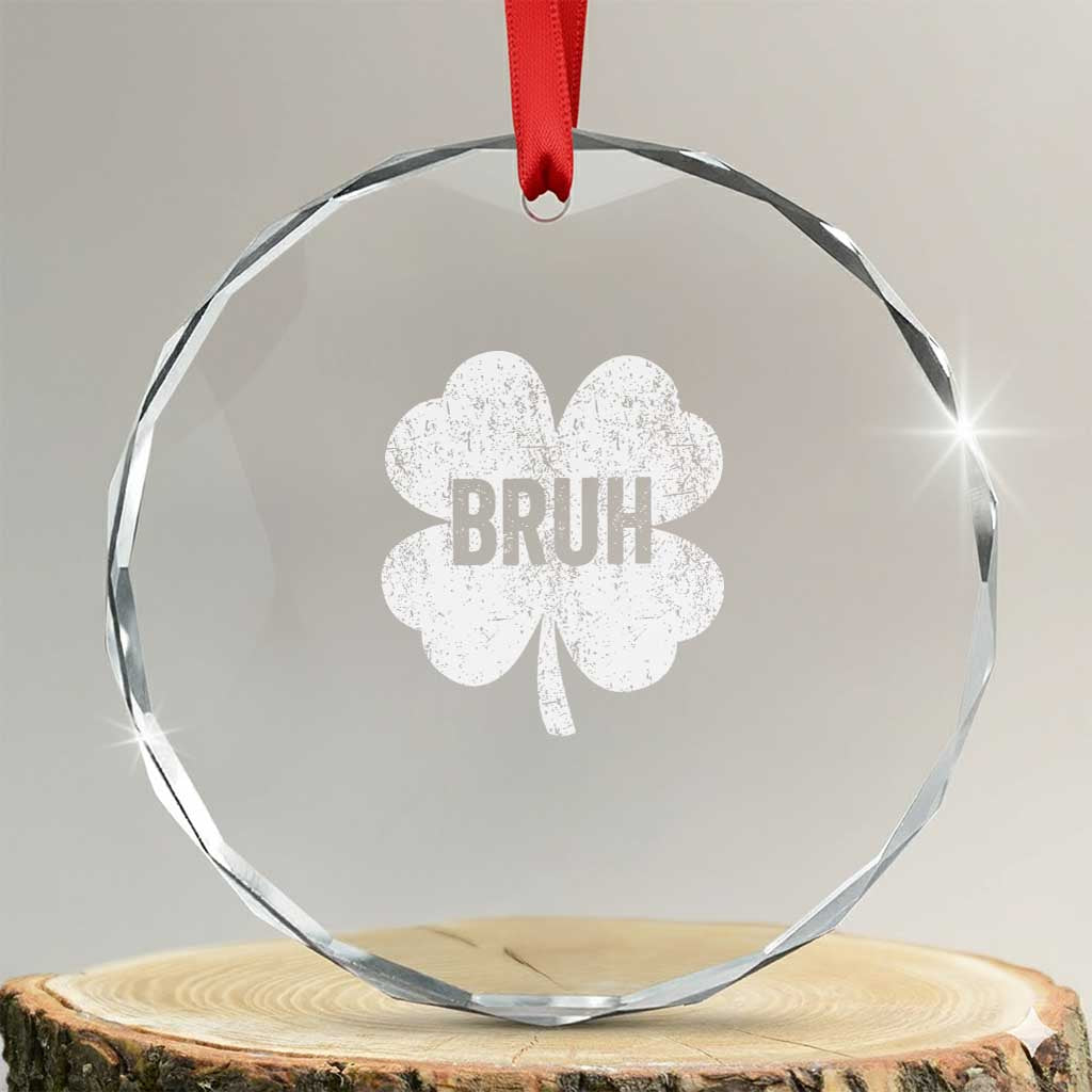 Funny St Patricks Day Bruh Crystal Glass Ornament Lucky Shamrock Vintage TS02 Transparent Glass 3'' Circle Print Your Wear