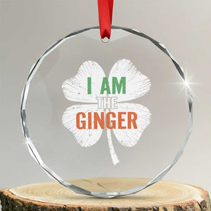 Funny St Patricks Day I Am The Ginger Crystal Glass Ornament Irish Redhead Shamrock TS11 Transparent Glass 3'' Circle Print Your Wear