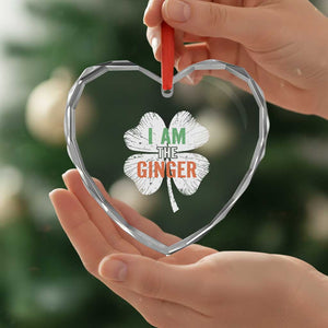 Funny St Patricks Day I Am The Ginger Heart Crystal Glass Ornament Irish Redhead Shamrock TS11 Print Your Wear