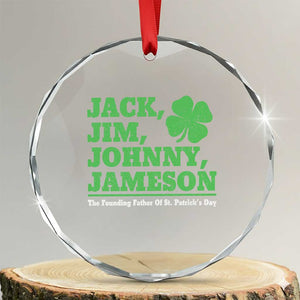 Funny St Patricks Day Irish Fathers Jack Jim Johnny Jameson Crystal Glass Ornament TS11 Transparent Glass 3'' Circle Print Your Wear