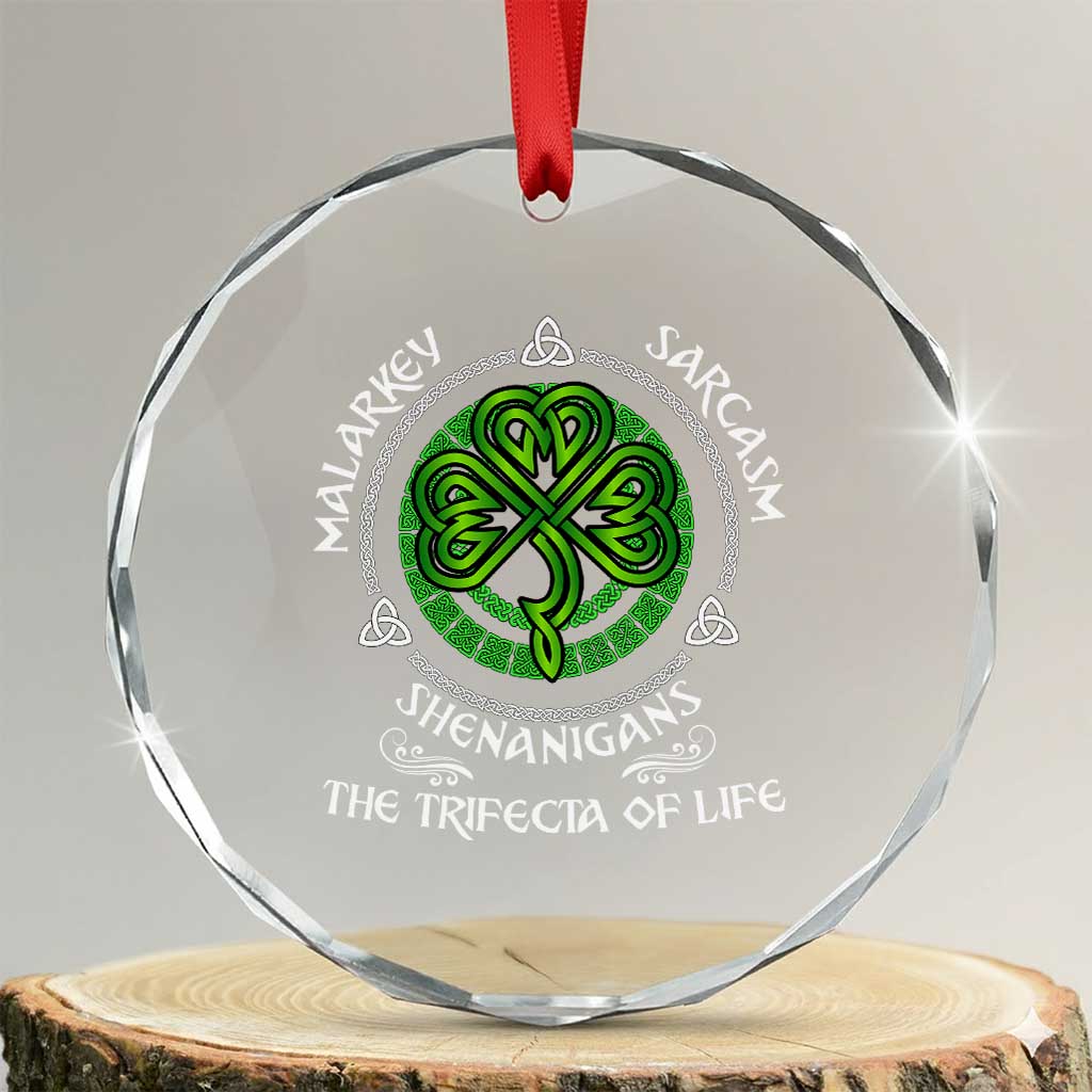 Funny St Patricks Day Irish Pride Crystal Glass Ornament Malarkey Sarcasm Shenanigans The Trifecta Of Life TS11 Transparent Glass 3'' Circle Print Your Wear