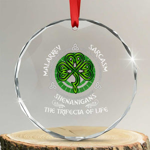 Funny St Patricks Day Irish Pride Crystal Glass Ornament Malarkey Sarcasm Shenanigans The Trifecta Of Life TS11 Transparent Glass 3'' Circle Print Your Wear