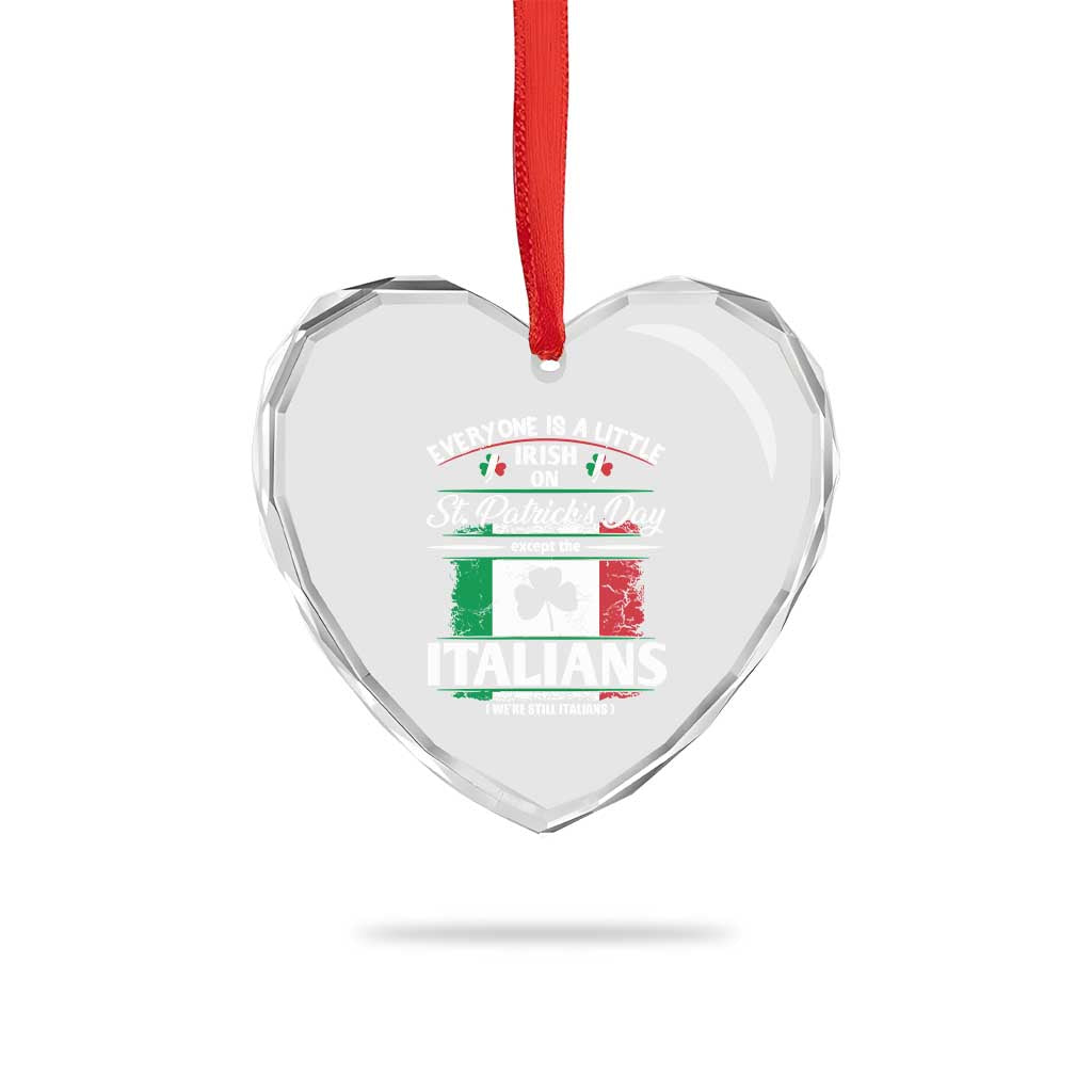 Funny St Patrick's Day Italian Heart Crystal Glass Ornament Everyone Is A Little Irish On St Patrick's Day TS11 Print Your Wear