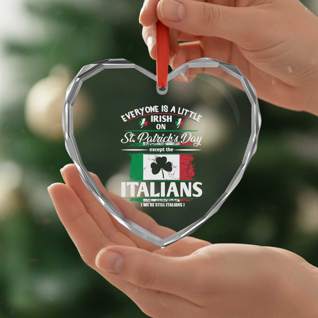 Funny St Patrick's Day Italian Heart Crystal Glass Ornament Everyone Is A Little Irish On St Patrick's Day TS11 Print Your Wear