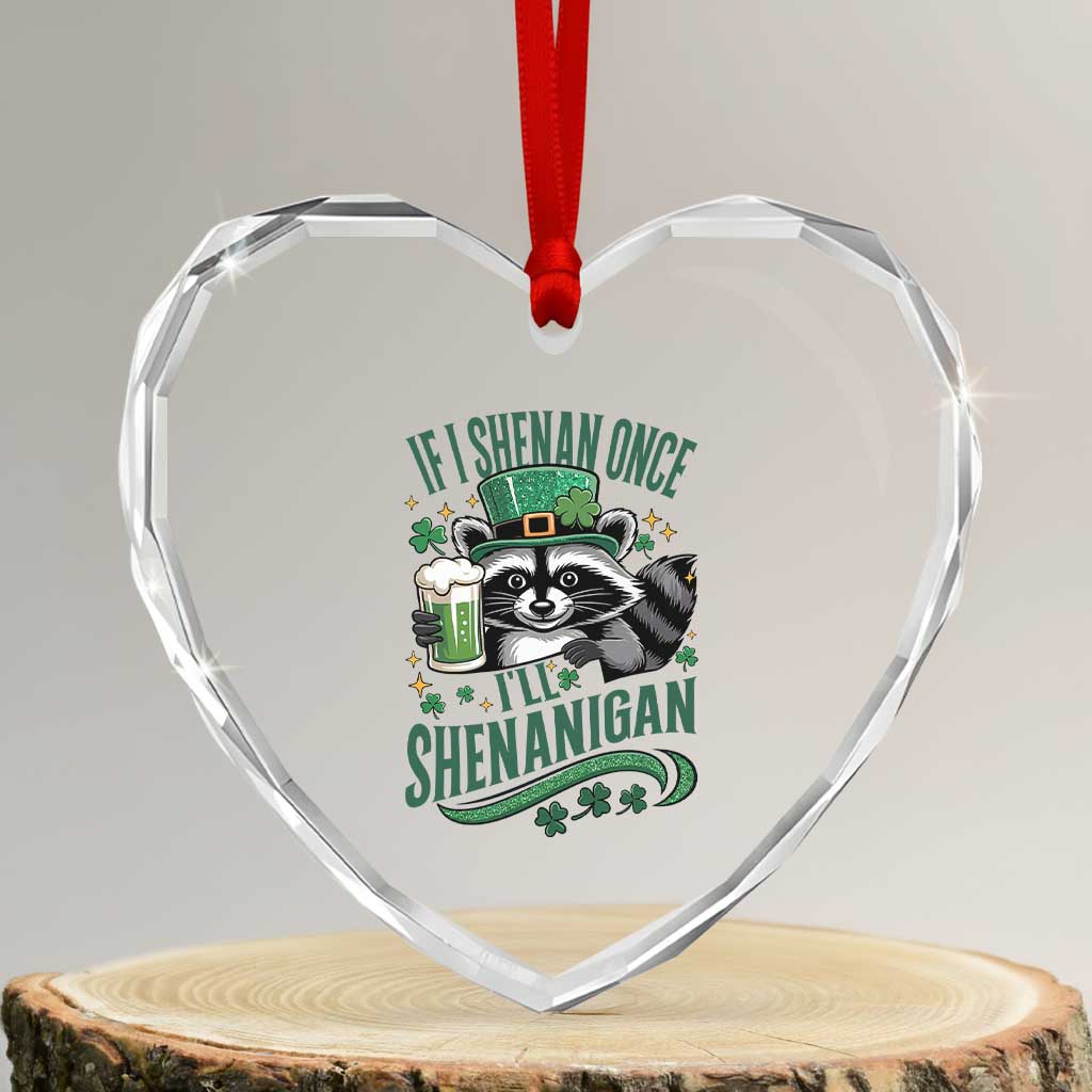 Funny St Patricks Day Raccoon Drinking Beer Heart Crystal Glass Ornament If I Shenan Once I'll Shenanigan TS14 Transparent Glass 3'' Heart Print Your Wear