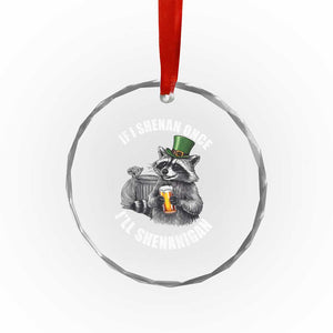 Funny St Patricks Day Raccoon If I Shenan Once I Will Shenanigan Crystal Glass Ornament TS11 Print Your Wear