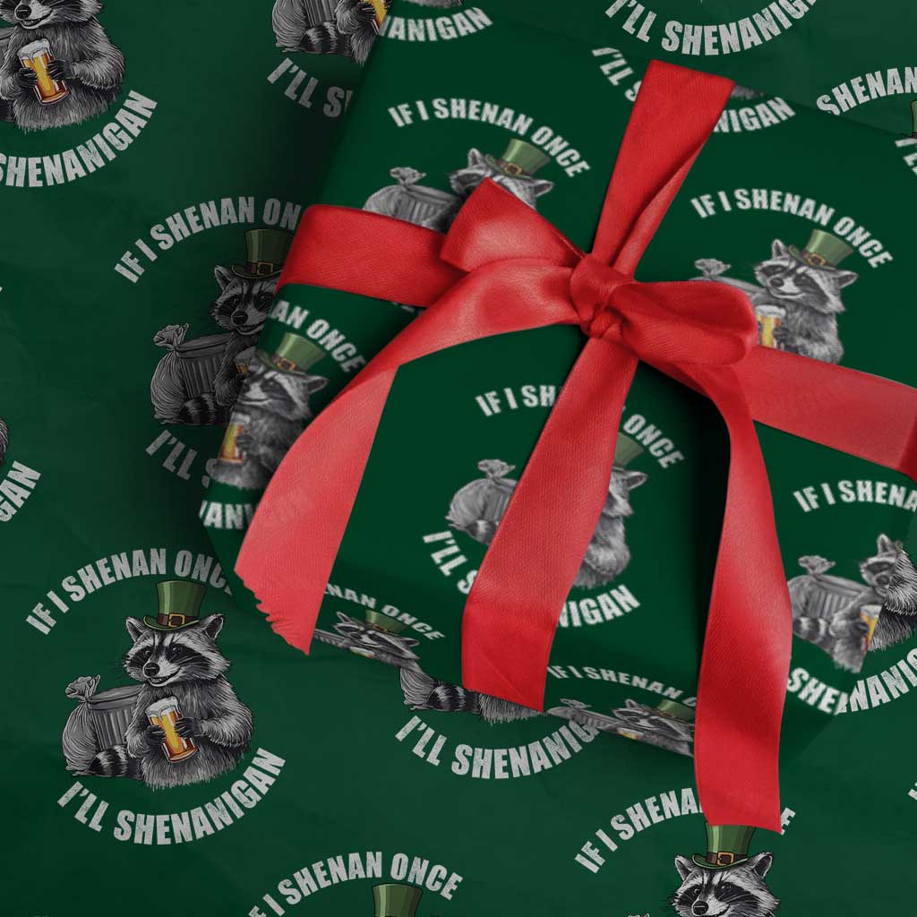 Funny St Patricks Day Raccoon If I Shenan Once I Will Shenanigan Wrapping Paper Roll TS11 Green Print Your Wear
