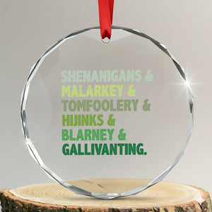 Funny St Patricks Day Shenanigans Malarkey Tomfoolery Hijinks Blarney Gallivanting Crystal Glass Ornament TS11 Transparent Glass 3'' Circle Print Your Wear