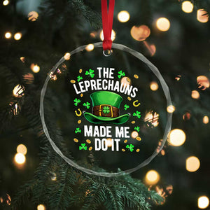 Funny St Patricks Day The Leprechauns Made Me Do It Crystal Glass Ornament TS11 Print Your Wear