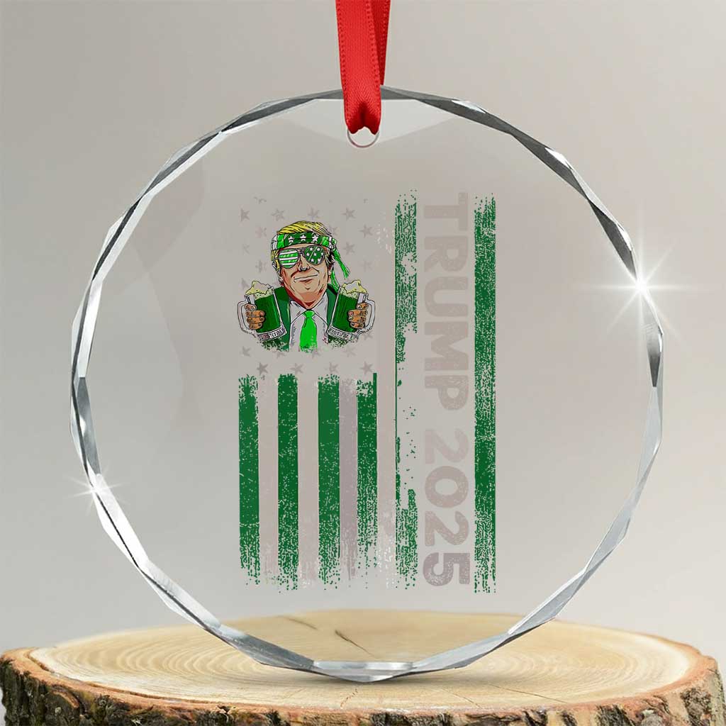 Funny St Patrick's Day Trump 2025 Crystal Glass Ornament Beer Drinking Day American Flag Vintage TS02 Transparent Glass 3'' Circle Print Your Wear