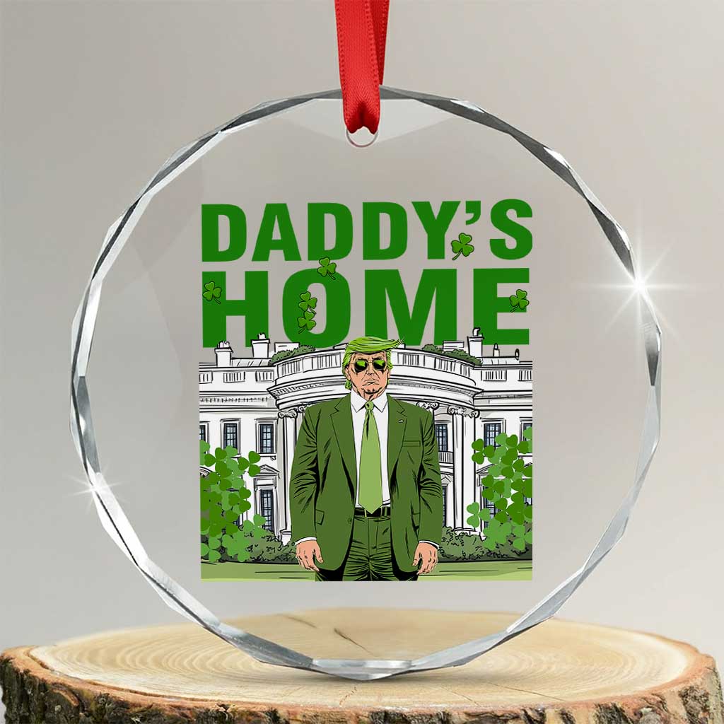Funny St Patrick's Day Trump Crystal Glass Ornament Daddy's Home White House TS02 Transparent Glass 3'' Circle Print Your Wear