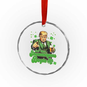 Funny St Patrick's Day Trump Crystal Glass Ornament Let The Shenanigans Begin - Print Your Wear