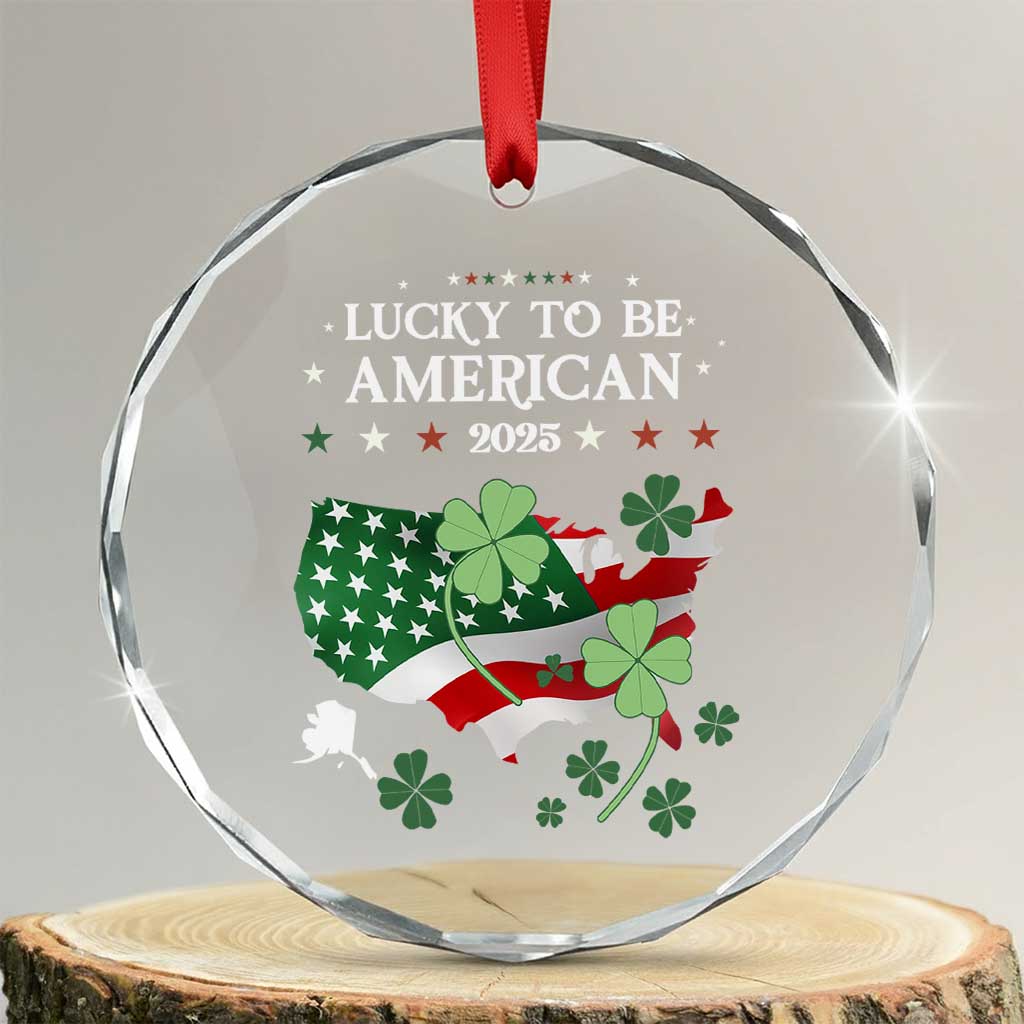Funny St Patrick's Day Trump Crystal Glass Ornament Lucky To Be American 2025 - Print Your Wear