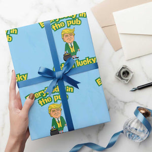 Funny St Patrick's Day Trump Wrapping Paper Roll Everybody in Pub Gettin Lucky TS02 Light Blue Print Your Wear