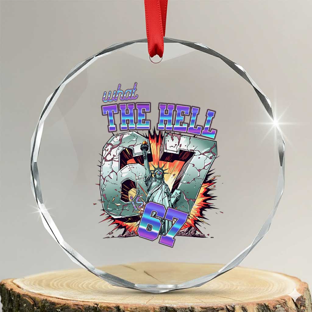 Funny Statue Of Liberty Six Seven Meme Crystal Glass Ornament What The Hell Is 67 Gift TS12 Transparent Glass 3'' Circle Print Your Wear
