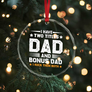 Funny Step Dad Crystal Glass Ornament I Have Two Titles Dad And Step-Dad TS10 Print Your Wear