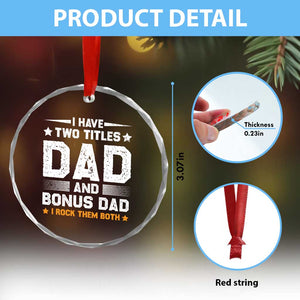 Funny Step Dad Crystal Glass Ornament I Have Two Titles Dad And Step-Dad TS10 Print Your Wear