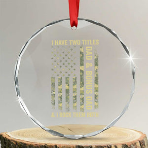 Funny Stepdad Crystal Glass Ornament I Have Two Titles Dad And Bonus Dad Camo American Flag TS10 Transparent Glass 3'' Circle Print Your Wear