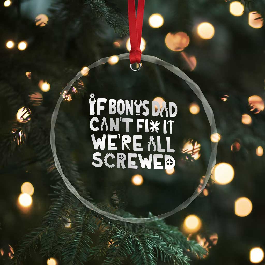 Funny Stepdad Gifts Crystal Glass Ornament If Bonus Dad Cant Fix It Stepfather Fathers Day TS10 Print Your Wear