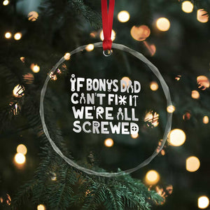 Funny Stepdad Gifts Crystal Glass Ornament If Bonus Dad Cant Fix It Stepfather Fathers Day TS10 Print Your Wear