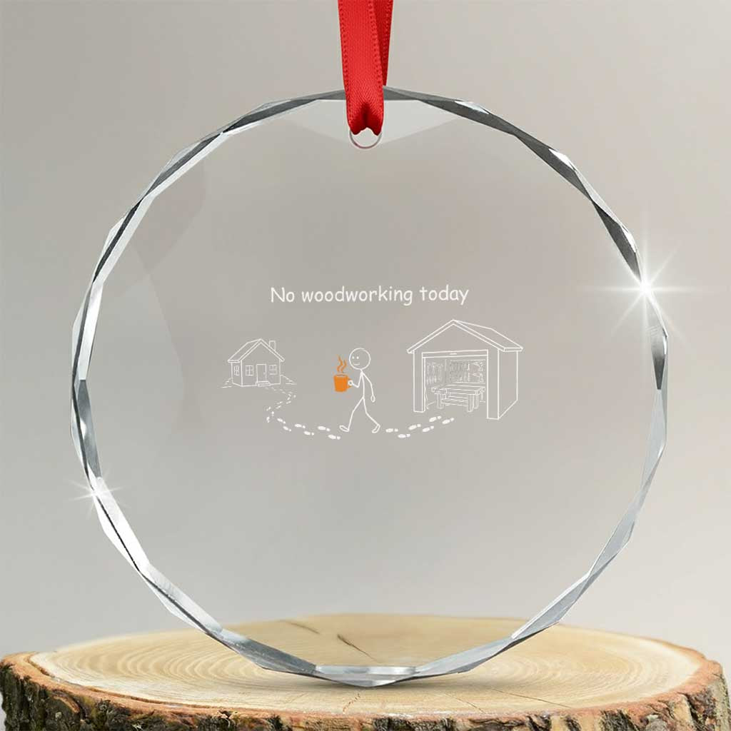 Funny Stickman Carpenter Crystal Glass Ornament No Woodworking Today TS12 Transparent Glass 3'' Circle Print Your Wear