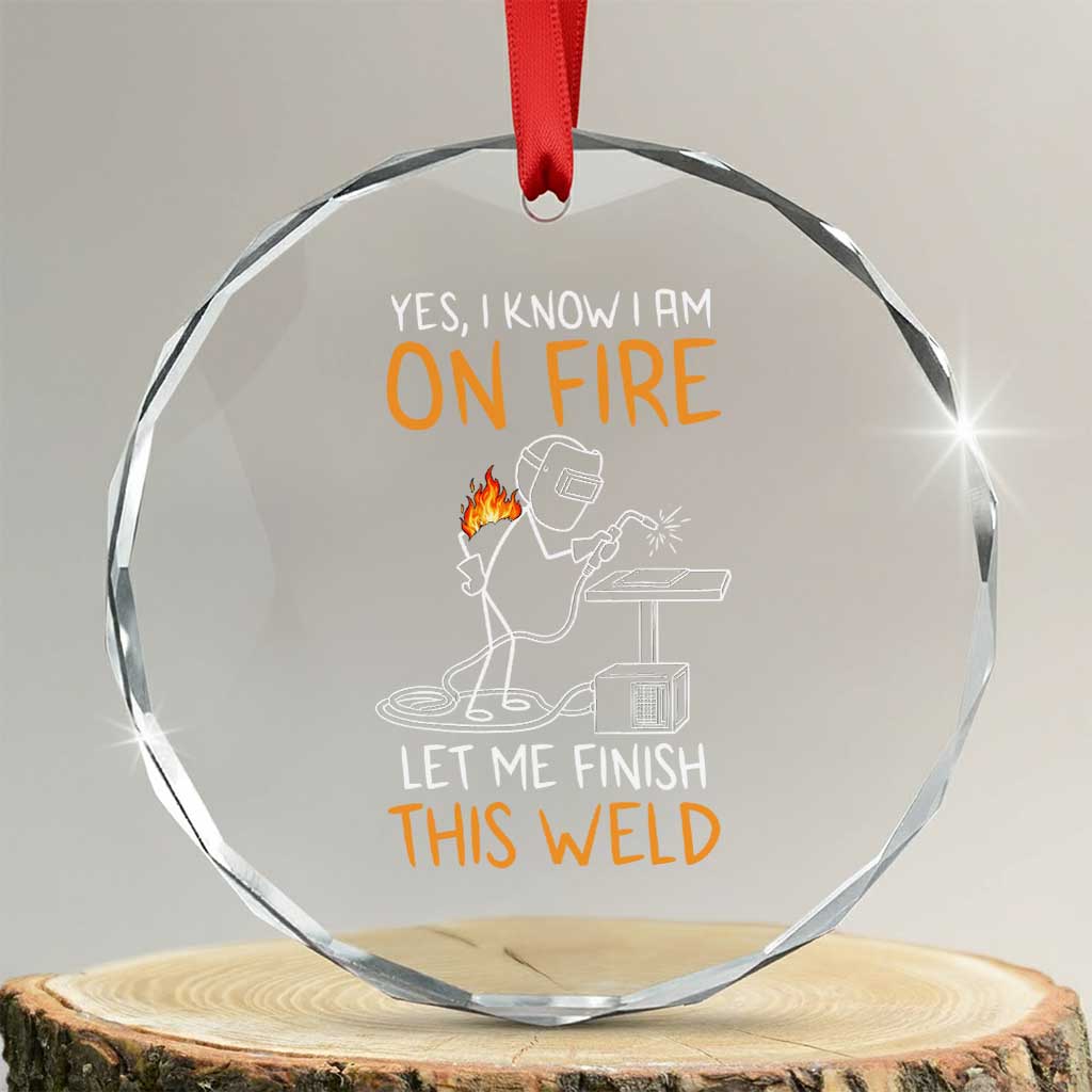 Funny Stickman Welder I Know I Am On Fire Crystal Glass Ornament Metal Worker Gift TS12 Transparent Glass 3'' Circle Print Your Wear