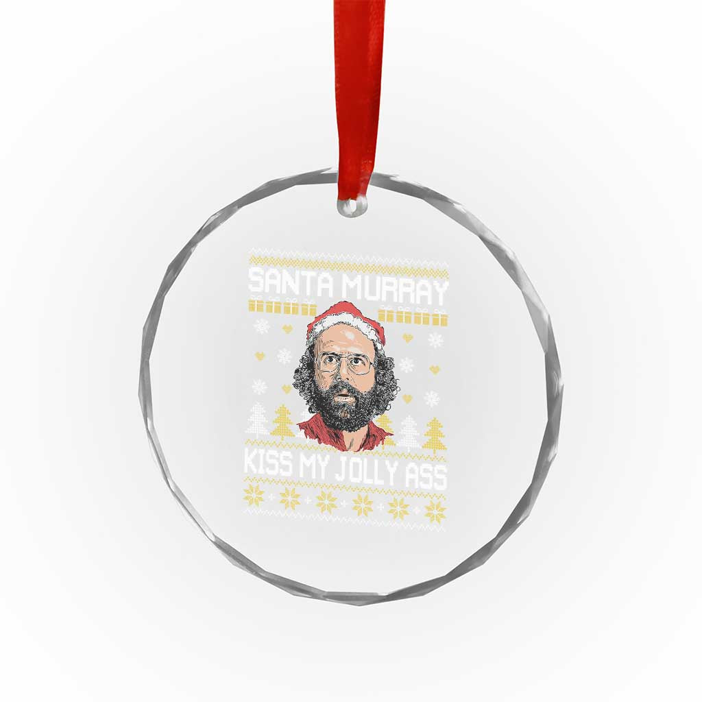 Funny Stranger Murray Christmas Crystal Glass Ornament Santa Murray Kiss My Jolly Ass TS11 Print Your Wear