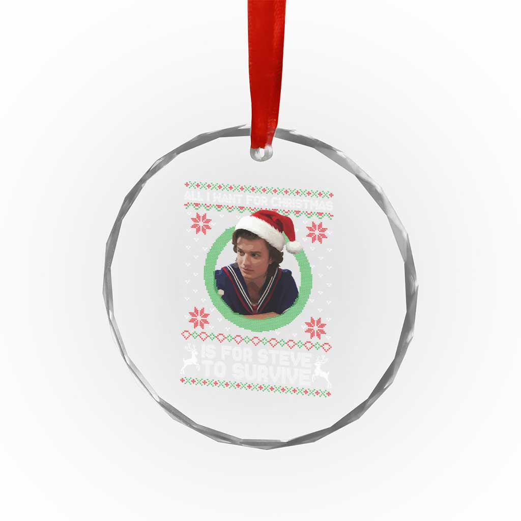 Funny Stranger Xmas Survival Wishes Crystal Glass Ornament All I Want for Christmas is Steve to Survive Fan Gift TS02 Print Your Wear