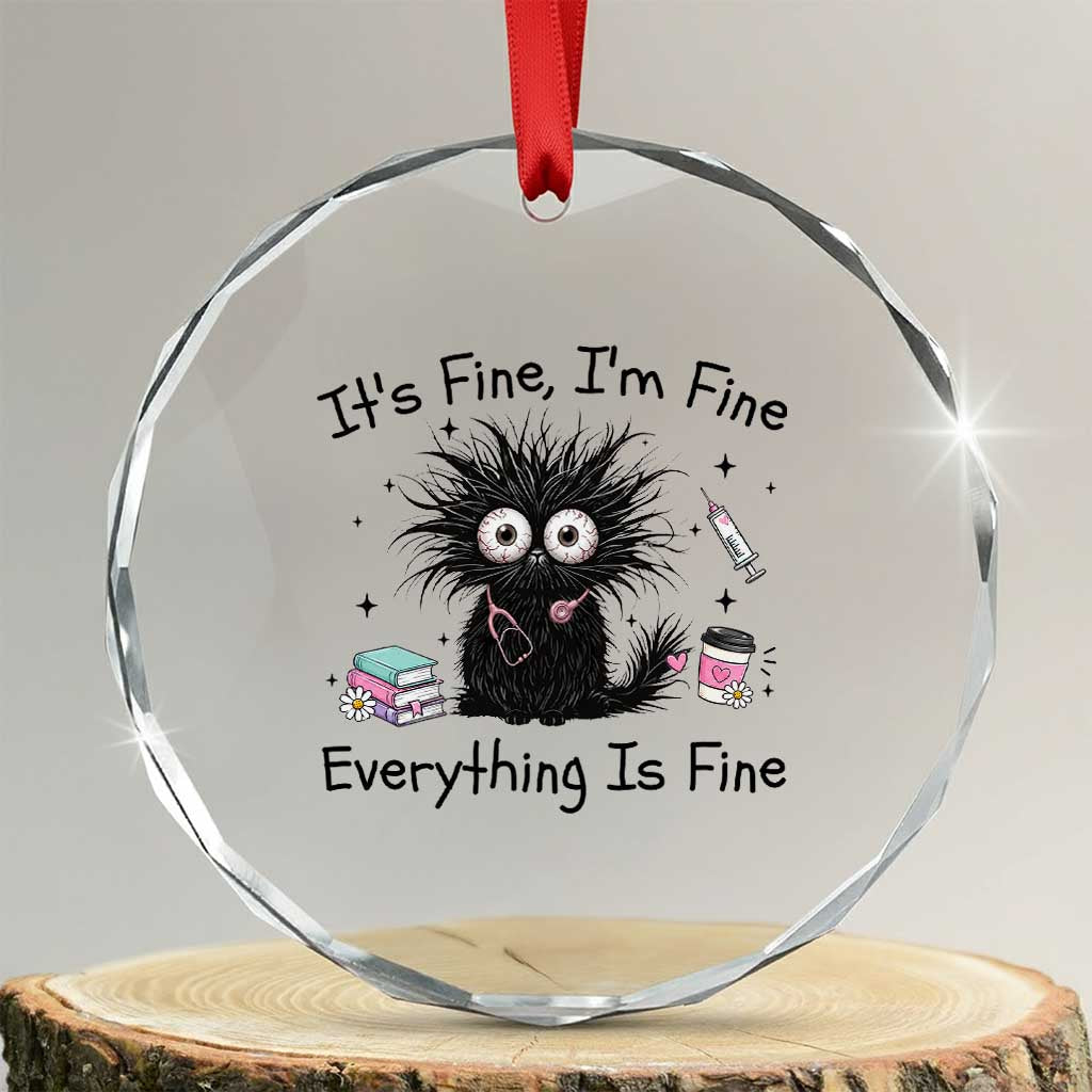 Funny Stressed Black Cat Nursing Student Life Crystal Glass Ornament ts Fine Im Fine Everything Is Fine TS12 Transparent Glass 3'' Circle Print Your Wear