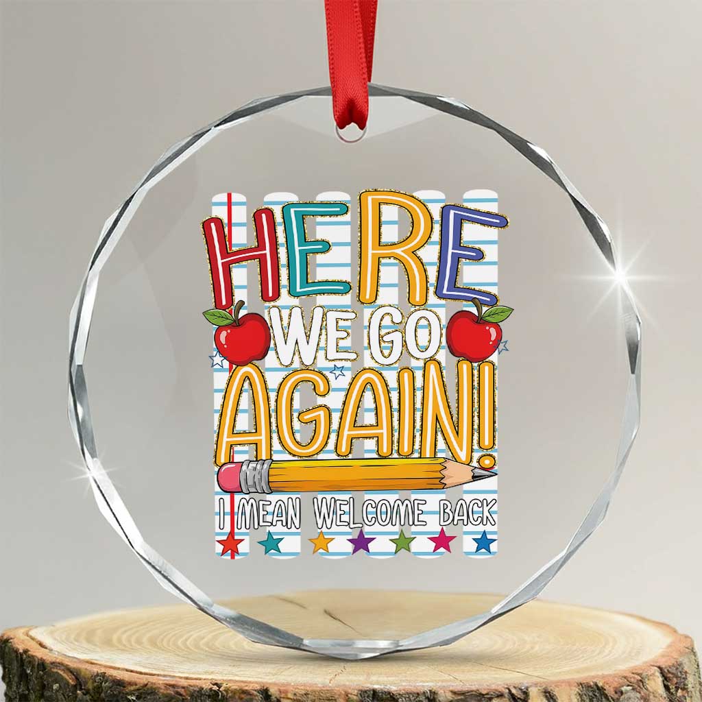 Funny Striped Teacher Back To School Crystal Glass Ornament Here We Go Again Welcome Back TS12 Transparent Glass 3'' Circle Print Your Wear